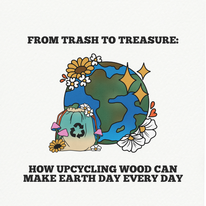 From Trash to Treasure: How Upcycling Wood Can Make Earth Day Every Day