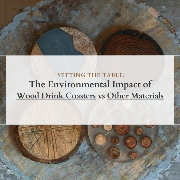 Setting the Table: The Environmental Impact of Wood Drink Coasters vs Other Materials