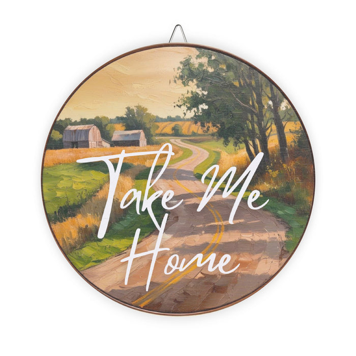 Wood Sign, Take Me Home Round Wood Sign, Rustic Country Home Decor, Country Roads Sign, Farmhouse Wall Art, Vintage Wooden Plaque