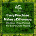 Every Purchase Makes a Difference - 1 Tree Planted With Each Sale